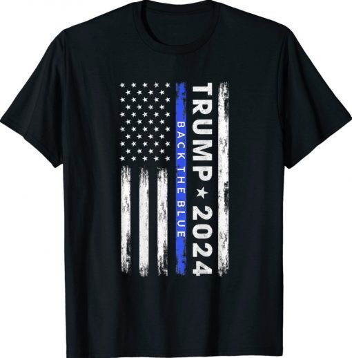 Trump 2024 Back The Blue American Flag Thin Blue Line Shirt