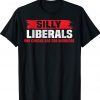 Silly Liberals Paychecks Are For Workers Pro President Trump Shirt