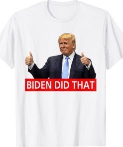 Funny Trump Biden Did That Gas Crisis Anti Biden Shirt