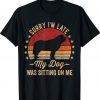 Sorry I'm Late My Dog Was Sitting On Me St Bernard Shirt