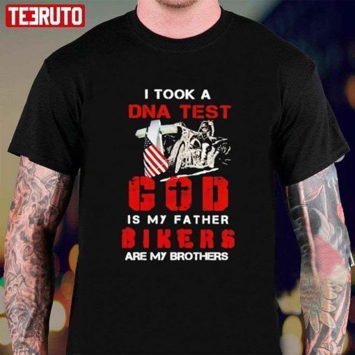 I Took A DNA Test God Is My Father Bikers Are My Brothers Shirt