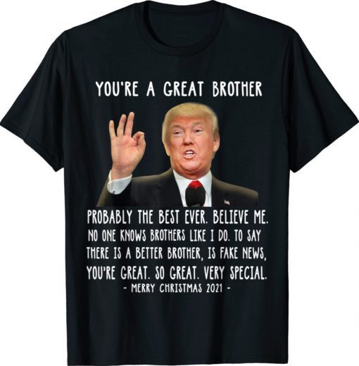 Trump Speech Great Brother Christmas Brother Funny Shirt