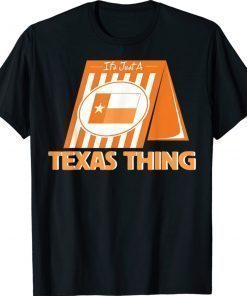 It's Just A Texas Thing Whataburgers Shirt