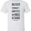 Never Forget United We Stand Shirt