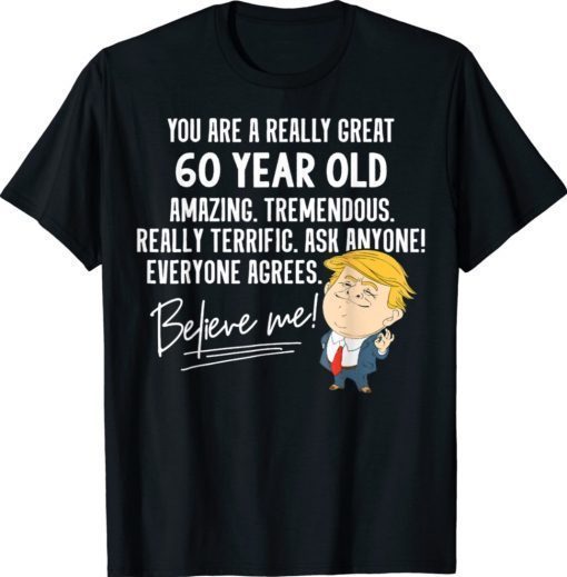 Funny Trump 2020 Really Great 60 Year Old Birthday Shirt