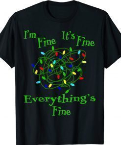 I'm Fine It's Fine Everything's Fine Funny Christmas Light Shirt