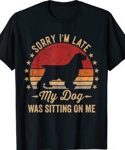 Sorry I'm Late My Dog Was Sitting On Me Cocker Spaniel Shirt