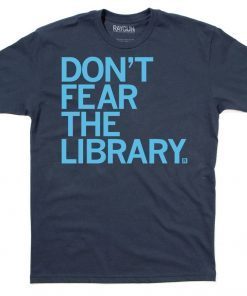 Don't Fear The Library Shirt