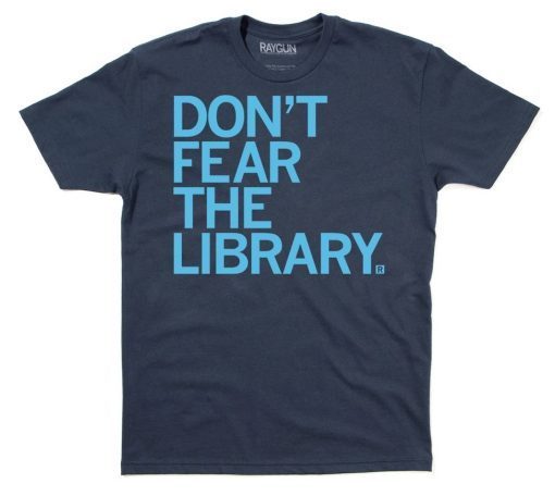 Don't Fear The Library Shirt