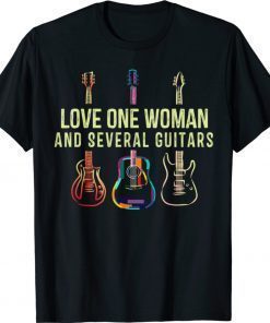 Love One Woman and Several Guitars Player Gifts Guitarist Shirt