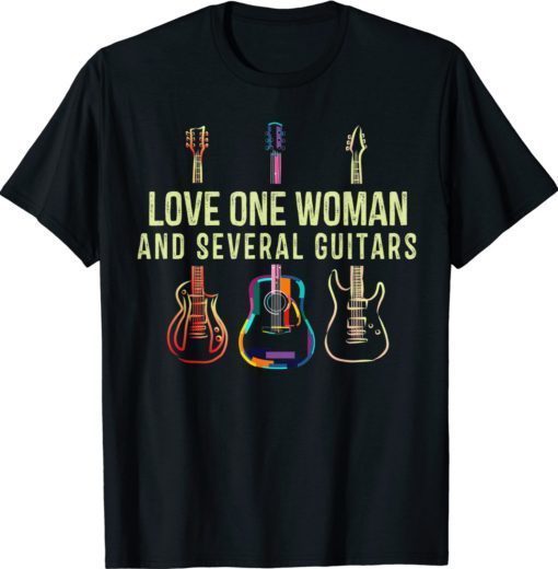 Love One Woman and Several Guitars Player Gifts Guitarist Shirt