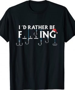 Fishing Xmax Fishermen I'd Rather Be Fishing Shirt