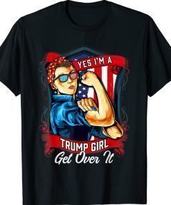 Yes I'm A Trump Girl Get Over It America Trumpless 2024 Shirt