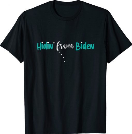 Hidin from Biden Anti Joe Biden Hiding Shirt