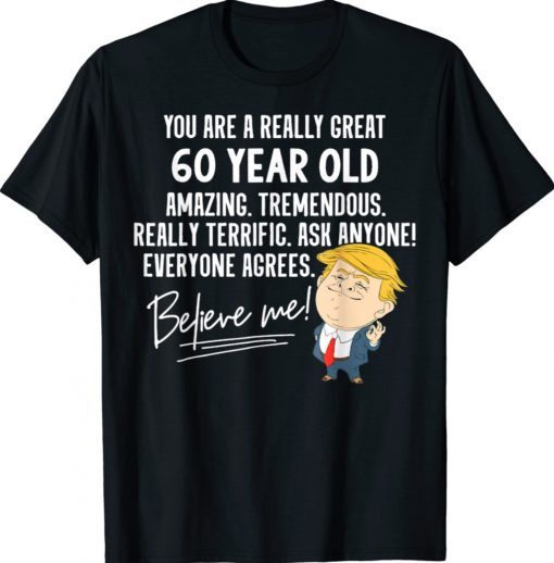 Funny Trump 2020 Really Great 60 Year Old Birthday Gift Shirt