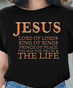 Jesus Lord Of Kings Prince Of Peace T-Shirt