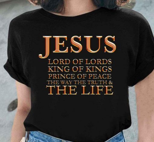 Jesus Lord Of Kings Prince Of Peace T-Shirt