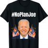 No Plan Joe Biden Hashtag President Funny Shirt