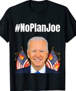 No Plan Joe Biden Hashtag President Funny Shirt