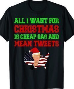 All I Want For Christmas Is Cheap Gas and Mean Tweets Trump Shirt