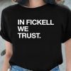 Funny In Fickell We Trust Shirt