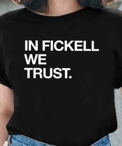 Funny In Fickell We Trust Shirt