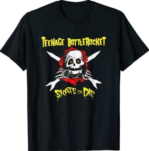 Teenage Bottle Rocket Skate Or Die Shirt