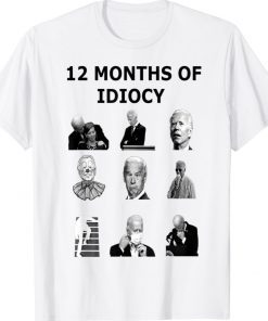 Republicans anti joe biden biden is 12 months of idiocy Shirt
