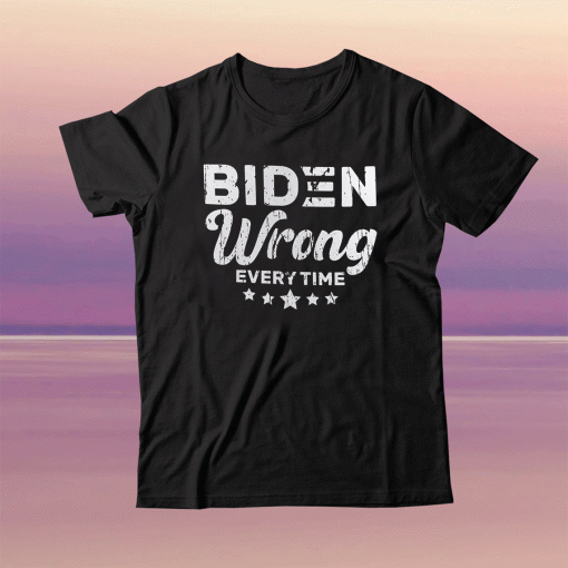 Vintage Joe Biden Wrong Every Time Trump Shirt