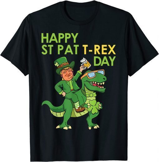 Happy St. Pat T-Rex Day Trump On Dinosaur St. Patrick's Day 2022 T-Shirt