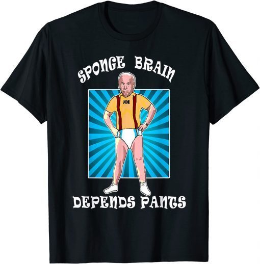 Funny Anti Joe Biden Sponge Brain Depends Pants Conservative Tee Shirt