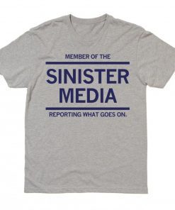 Member of the Sinister Media Reporting What Goes on Shirt