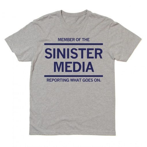 Member of the Sinister Media Reporting What Goes on Shirt