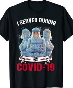 I Served During Covid-19 Nurse Life Shirt