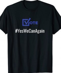 Vote Yes We Can Again Biden Political Shirt