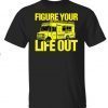 Figure Your One Dollar Grilled Cheese Life Out Shirt