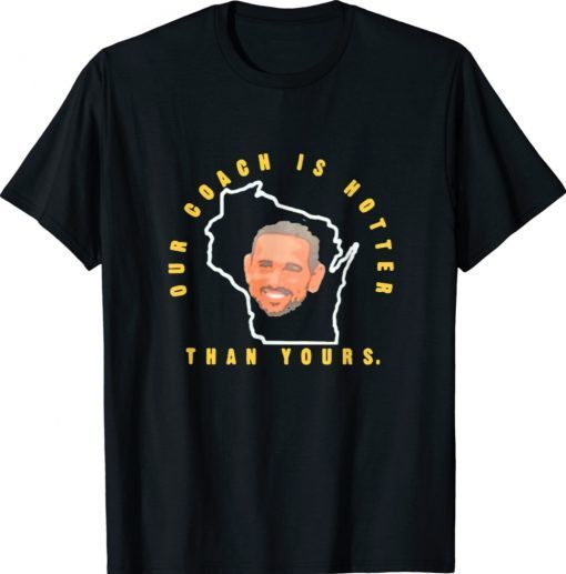 Our Coach Is Hotter Than Yours Funny Shirt