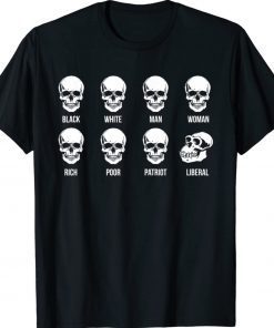 Skull Black White Man Woman Rich Poor Liberal Patriot Shirt