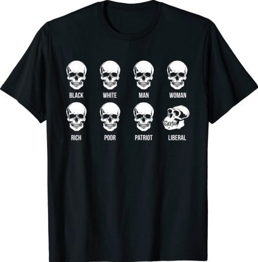 Skull Black White Man Woman Rich Poor Liberal Patriot Shirt