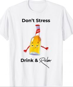 Don't Stress Drink and Relax Shirt