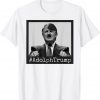 Adolph Trump Impeach Anti President Protest Lock Him Up Shirt