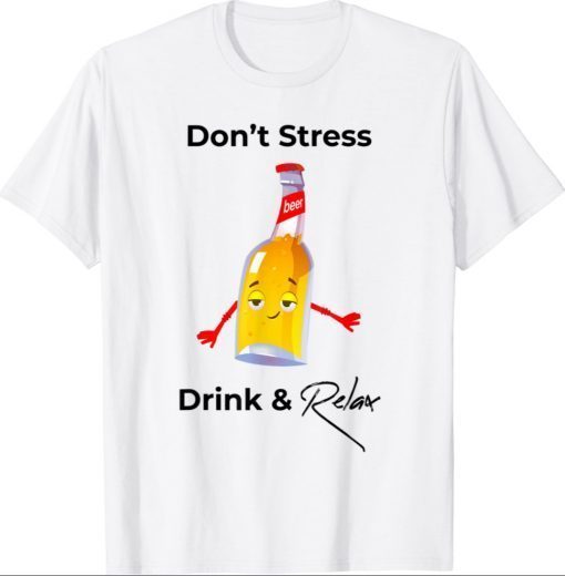 Don't Stress Drink and Relax Shirt