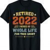 Retired 2022 Funny Vintage Retirement Humor Shirt