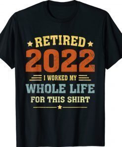 Retired 2022 Funny Vintage Retirement Humor Shirt