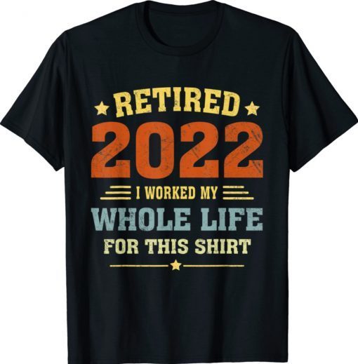 Retired 2022 Funny Vintage Retirement Humor Shirt