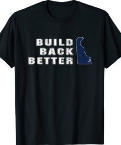 Build Back Better Delaware State Joe Biden Vintage Shirt