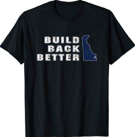 Build Back Better Delaware State Joe Biden Vintage Shirt