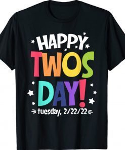 Happy 2/22/22 Twosday Tuesday February 22nd 2022 Numerology Shirt