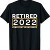 Retired 2022 Every Day is Saturday Cool Idea Shirt