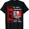 It isn't Japanese just tilt your head Trump middle finger T-Shirt